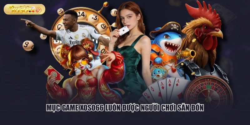 Mục game XOSO66 luôn được người chơi săn đón
